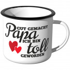 Emaille Tasse Gut gemacht Papa, ich bin toll geworden