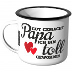 Emaille Tasse Gut gemacht Papa, ich bin toll geworden