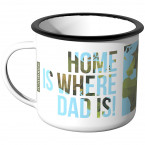 Emaille Tasse Home is where Dad is