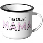 Emaille Tasse They call me Mama
