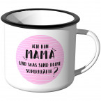 Emaille Tasse Ich bin eine Mama, was sind deine Superkräfte