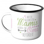 Emaille Tasse Nur die allerbesten Mamis werden zur Oma befördert 
