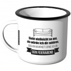 Emaille Tasse Sieht vielleicht so aus als würde ich dir zuhören - den Feierabend