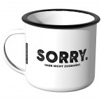 Emaille Tasse Sorry habe nicht zugehört - Motiv 2