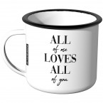 Emaille Tasse all of me loves all of you