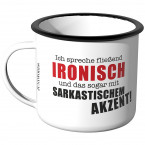 Emaille Tasse Ich spreche fließend Ironisch