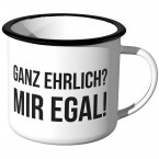 Ganz ehrlich? Mir egal!