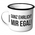 Ganz ehrlich? Mir egal!