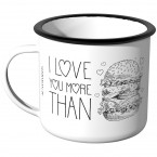 Emaille Tasse I love you more than Burger