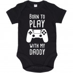 babybody born to play with daddy