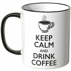 keep calm and drink coffee tasse 