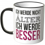 JUNIWORDS Tasse Ich werde nicht älter, ich werde besser.