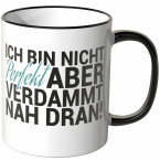 JUNIWORDS Tasse Ich bin nicht perfekt aber verdammt nah dran!