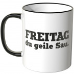 JUNIWORDS Tasse Freitag du geile Sau.