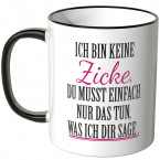 JUNIWORDS Tasse Ich bin keine Zicke du musst einfach nur das tun, was ich dir sage! - Motiv 3