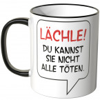 JUNIWORDS Tasse Lächle! Du kannst sie nicht alle töten. - Motiv 3