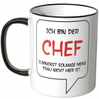 JUNIWORDS Tasse Ich bin der Chef, zumindest solange meine Frau nicht hier ist.