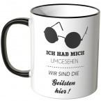 JUNIWORDS Tasse Ich hab mich umgesehen, wir sind die Geilsten hier!