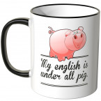 JUNIWORDS Tasse My english is under all pig.