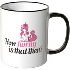 JUNIWORDS Tasse How horny is that then?