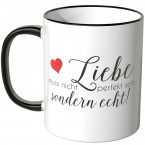 JUNIWORDS Tasse Liebe muss nicht perfekt sein, sondern echt!