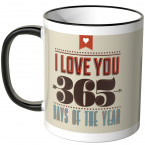 I love you 365 days of the year Juniwords Tasse