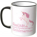 JUNIWORDS Tasse Realität ist was für Menschen, die Angst vor Einhörnern haben.