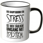 JUNIWORDS Tasse Der Hauptgrund für Stress ist der tägliche Umgang mit Idioten.