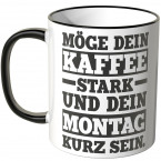 JUNIWORDS Tasse Möge Dein Kaffee stark und Dein Montag kurz sein.