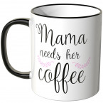JUNIWORDS Tasse Mama needs her coffee