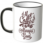 JUNIWORDS Tasse Hot Coffee Always Good