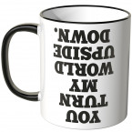 JUNIWORDS Tasse You turn my world upside down.