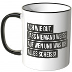 tasse ach wie gut dass niemand weiss