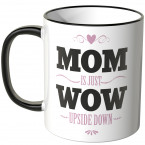 JUNIWORDS Tasse Mom is just Wow upside down.