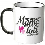 JUNIWORDS Tasse Gut gemacht Mama ich bin toll geworden