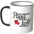 JUNIWORDS Tasse Gut gemacht Papa ich bin toll geworden