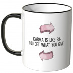 JUNIWORDS Tasse Karma is like 69 - you get what you give.