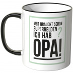 JUNIWORDS Tasse Wer braucht schon Superhelden? Ich hab Opa!