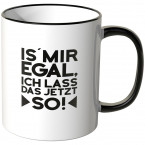 JUNIWORDS Tasse Is mir egal, ich lass ich das jetzt so! - Motiv 2