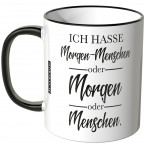 ich  hasse morgen-menschen oder morgen oder menschen