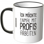 JUNIWORDS Tasse Ich möchte einmal mit Profis arbeiten - Motiv 6