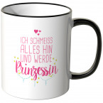 ich schmeiss alles hin und werd prinzessin tasse