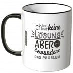 JUNIWORDS Tasse Ich hab zwar keine Lösung, aber ich bewundere das Problem - Motiv 5