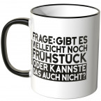 JUNIWORDS Tasse Frage: Gibt es vielleicht noch Frühstück oder kannste das auch nicht?