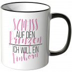 scheiss auf den prinzen ich will ein einhorn tasse