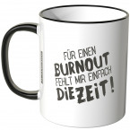 JUNIWORDS Tasse Für einen Burnout fehlt mir einfach die Zeit! - Motiv 4