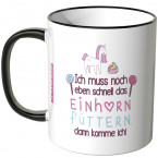 JUNIWORDS Tasse Ich muss noch eben schnell das Einhorn füttern.. - Motiv 5