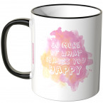 do more of what makes you happy tasse