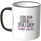 liebe dein leben und dein leben liebt dich tasse