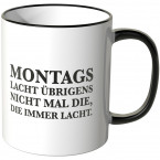 JUNIWORDS Tasse Montags lacht übrigens nicht mal die, die immer lacht.